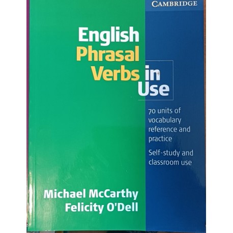 English Phrasal Verbs in use 70 units of vocabulary reference and practice Michael McCarthy, Felicity O'Dell