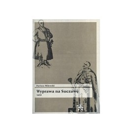 Wyprawa na Suczawę 1653 Dariusz Milewski Seria Bitwy / Taktyka