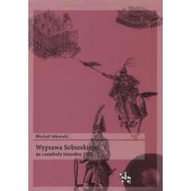 Wyprawa Sobieskiego na czambuły tatarskie 1672 Michał Sikorski Seria Bitwy / Taktyka