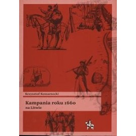 Kampania roku 1660 na Litwie Krzysztof Kossarzecki Seria Bitwy / Taktyka