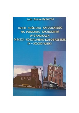 Dzieje Kościoła Katolickiego na Pomorzu Zachodnim Lech Bończa-Bystrzycki