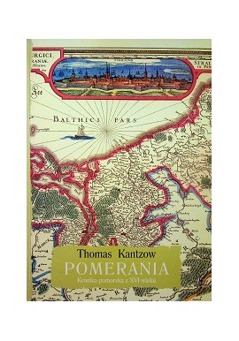 Pomerania Kronika pomorska z XVI wieku Tom I Thomas Kantzow