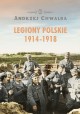 Legiony Polskie 1914-1918 Andrzej Chwalba