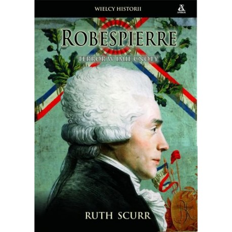 Robespierre terror w imię cnoty Ruth Scurr