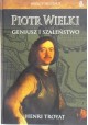 Wielcy Historii Piotr Wielki Geniusz i Szaleństwo Henri Troyat