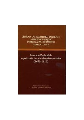 Pomorze Zachodnie w państwie brandenbursko-pruskim 1653-1815 Bogdan Wachowiak (red.)