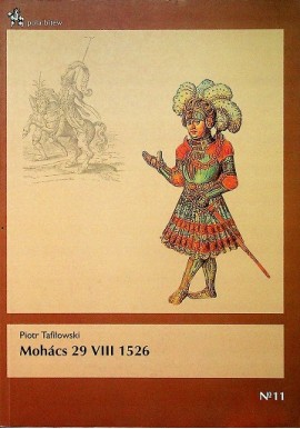 Mohacs 29 VIII 1526 Piotr Tafiłowski Seria Pola Bitew No 11
