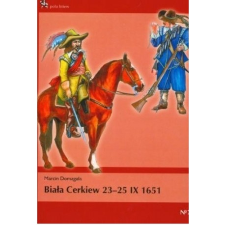 Biała Cerkiew 23-25 IX 1651 Marcin Domagała Seria Pola Bitew No 7