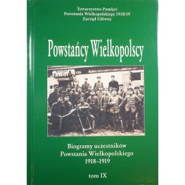 Powstańcy Wielkopolscy Biogramy Uczestników Powstania Wielkopolskiego 1918-1919 Tom IX Bogusław Polak (red.)