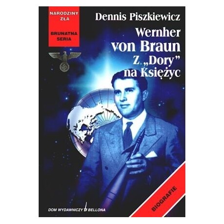 Seria Brunatna Narodziny Zła Wernher von Braun z Dory na Księżyc Dennis Piszkiewicz