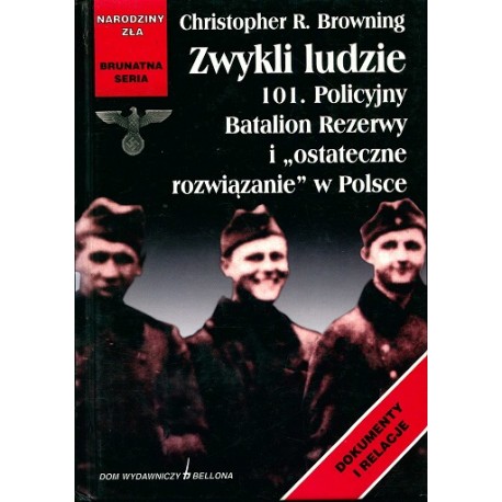 Seria Brunatna Narodziny Zła Zwykli ludzie 101 Policyjny Batalion Rezerwy Christopher Browning