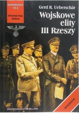 Seria Brunatna Narodziny Zła Wojskowe elity III Rzeszy Gerd Ueberschar