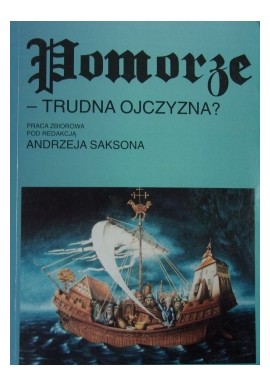 Pomorze trudna ojczyzna? red. Andrzej Sakson