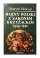 Wojny Polski z zakonem krzyżackim 1308-1521 Marian Biskup