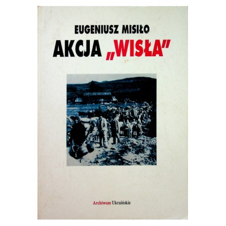 Akcja Wisła Eugeniusz Misiło