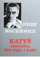 Katyń Zbrodnia bez sądu i kary Józef Mackiewicz