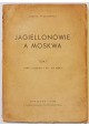 Jagiellonowie a Moskwa Tom I wyd. 1933 Henryk Paszkiewicz