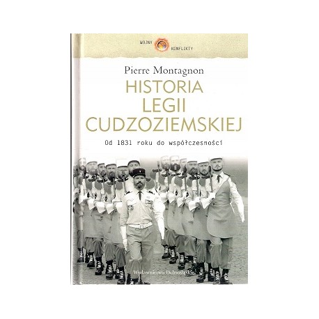 Historia Legii Cudzoziemskiej od 1831 roku do współczesności Pierre Montagnon