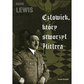 Człowiek, który stworzył Hitlera David Lewis