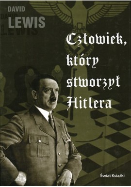 Człowiek, który stworzył Hitlera David Lewis