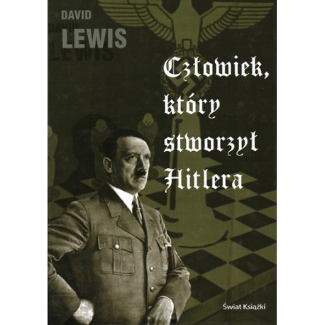 Człowiek, który stworzył Hitlera David Lewis