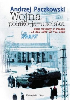 Wojna polsko-jaruzelska Stan wojenny w Polsce Andrzej Paczkowski