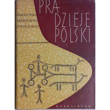 Pradzieje Polski W. Chmielewski, K. Jażdżewski, J. Kostrzewski