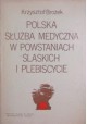 Polska Służba Medyczna w Powstaniach Śląskich i Plebiscycie Krzysztof Brożek