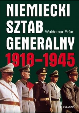 Niemiecki Sztab Generalny 1918-1945 Waldemar Erfurth