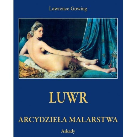 Luwr Arcydzieła Malarstwa Lawrence Gowing