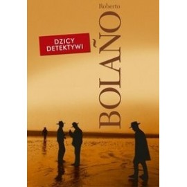 Dzicy Detektywi Roberto Bolano