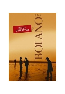 Dzicy Detektywi Roberto Bolano