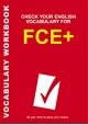 Check your English Vocabulary for FCE+ Vocabulary Workbook Rawdon Wyatt