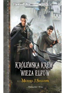 Królewska Krew Wieża Elfów Tom I Odkryć Riyrii Michael J. Sullivan