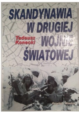 Skandynawia w Drugiej Wojnie Światowej Tadeusz Konecki