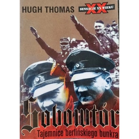 Sensacje XX wieku Sobowtór Tajemnice berlińskiego bunkra Hugh Thomas