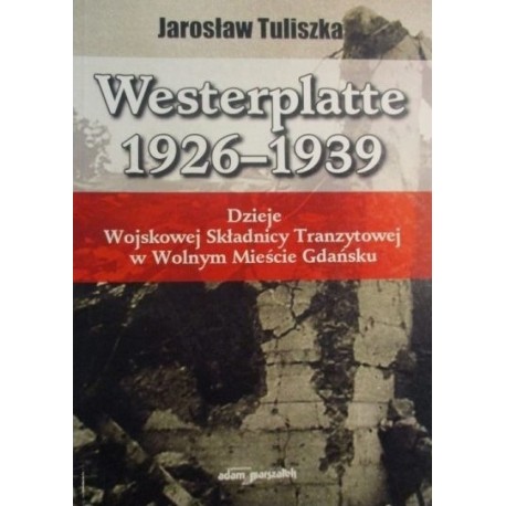Westerplatte 1926-1939 Jarosław Tuliszka