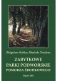 Zabytkowe Parki Podworskie Pomorza Środkowego Z. Sobisz, M. Truchan