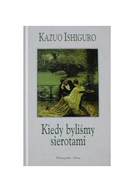 Kiedy byliśmy sierotami Kazuo Ishiguro