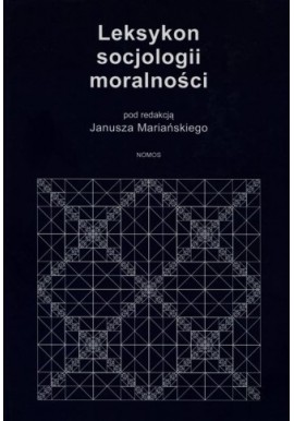 Leksykon socjologii moralności red. Janusz Mariański