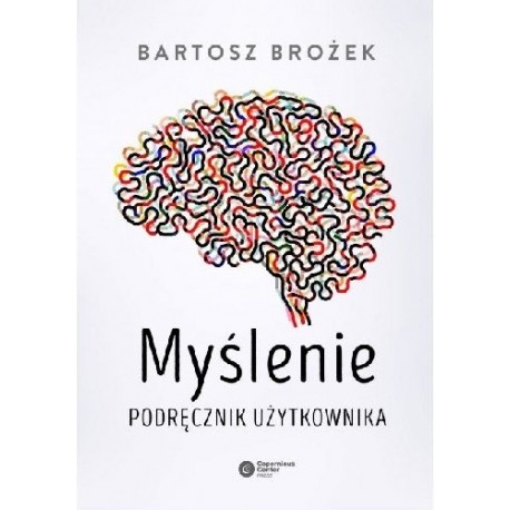 Myślenie podręcznik użytkownika Bartosz Brożek