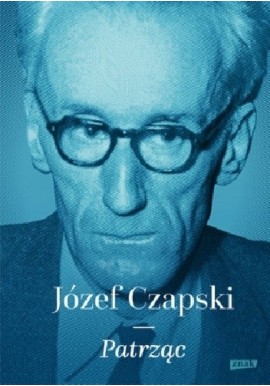 Patrząc Józef Czapski