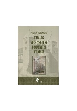 Katalog architektury romańskiej w Polsce Zygmunt Świechowski