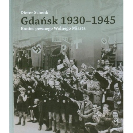 Gdańsk 1930-1945 Dieter Schenk