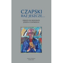 Czapski Raz Jeszcze... Errata do Biografii Józefa Czapskiego E.Skoczek, M.Supruniuk (red.)