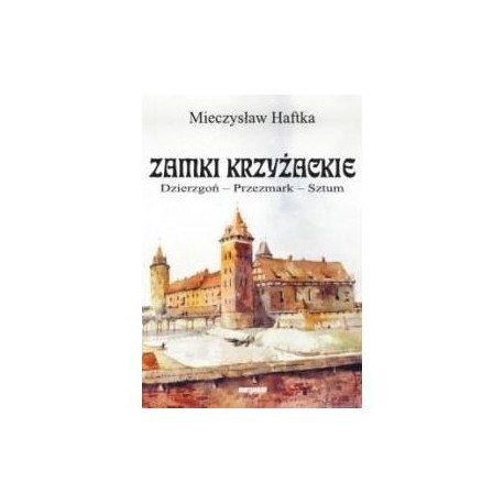 Zamki Krzyżackie Mieczysław Haftka