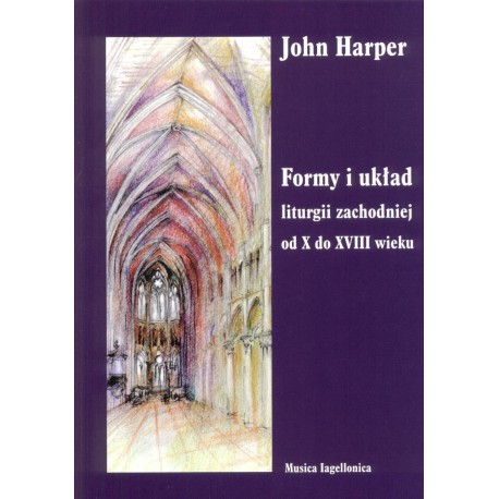 Formy i układ liturgii zachodniej od X do XVIII wieku John Harper