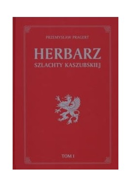 Herbarz Szlachty Kaszubskiej Tom I Przemysław Pragert