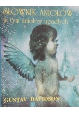 Słownik aniołów w tym aniołów upadłych Gustav Davidson