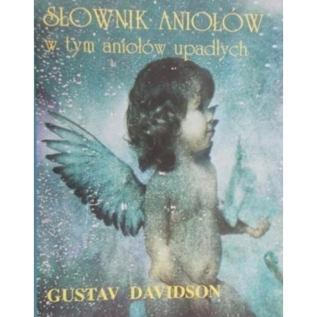 Słownik aniołów w tym aniołów upadłych Gustav Davidson